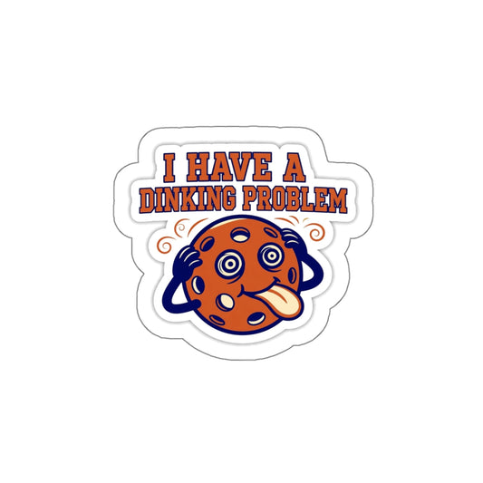 I Have a Dinking Problem — Sticker